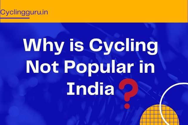 Why is Cycling Not Popular in India