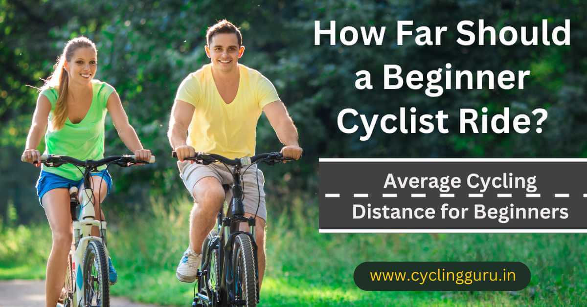 How Far Should A Beginner Cyclist Ride