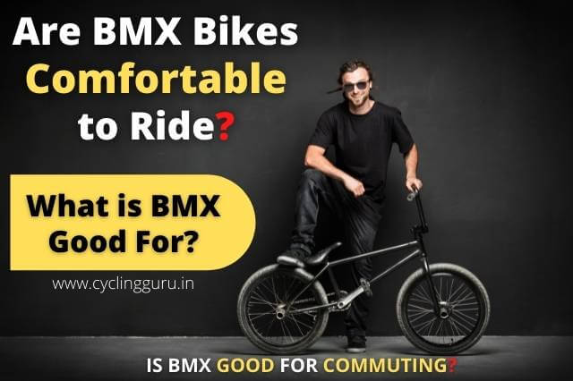 are bmx bike comfortable to ride