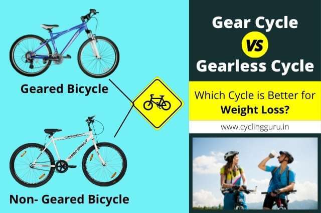 gear or gearless cycle for weight loss