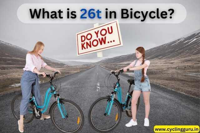 what is 26t in cycle